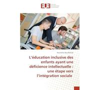 L'éducation inclusive des enfants ayant une déficience intellectuelle: une étape vers l'intégration sociale