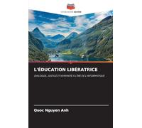 L'Éducation Libératrice: DIALOGUE, JUSTICE ET HUMANITÉ À L'ÈRE DE L'INFORMATIQUE