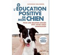 L'éducation positive de mon chien: Pour une relation apaisée avec votre fidèle compagnon: 31641