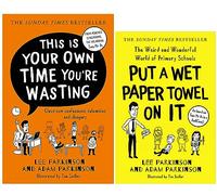 Lee and Adam Parkinson 2 Books Collection Set (Put A Wet Paper Towel on It & This Is Your Own Time You’re Wasting)