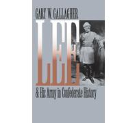 Lee and His Army in Confederate History (Civil War America)