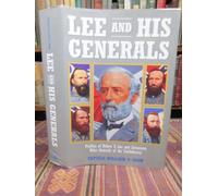 Lee and His Generals: Profiles of Robert E.Lee and Seventeen Other Generals of the Confederacy