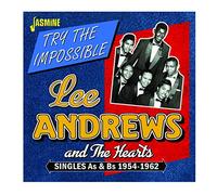 Lee Andrews & The Hearts - Try The Impossible - Singles As & Bs 1954-1962
