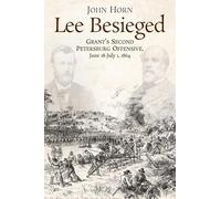 Lee Besieged: Grant’s Second Petersburg Offensive, June 18-July 1, 1864