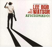 Lee Bob Watson - Aficionado