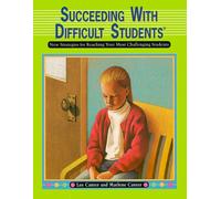 Lee Canter's Succeeding With Difficult Students: New Strategies for Reaching Your Most Challenging Students