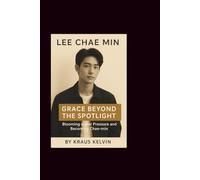 Lee chae min: Grace Beyond the Spotlight-Blooming under pressure and Becoming Chae-min