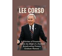 LEE CORSO: A Lifetime of Passion-Inside the Mind of a Football Broadcasting Pioneer