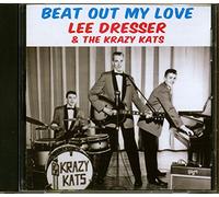Lee Dresser & The Krazy Kats - Beat Out My Love