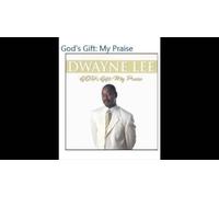 Lee, Dwayne - God's Gift: My Praise