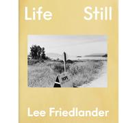 Lee Friedlander: Life Still
