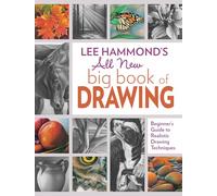 Lee Hammond's All New Big Book of Drawing: Beginner's Guide to Realistic Drawing Techniques