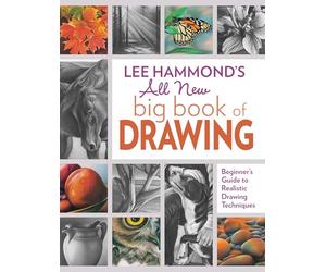 Lee Hammond's All New Big Book of Drawing: Beginner's Guide to Realistic Drawing Techniques