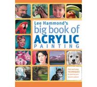 Lee Hammond's Big Book of Acrylic Painting