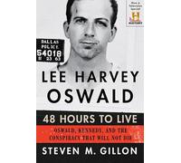 Lee Harvey Oswald: 48 Hours to Live: Oswald, Kennedy, and the Conspiracy That Will Not Die