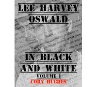 Lee Harvey Oswald In Black and White Volume 1