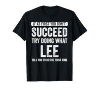 Lee If At First You Don't Succeed Try Doing What Lee T-Shirt