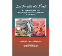 Lee Invades the North: A Comparison of the Antietam and Gettysburg Campaigns