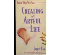 Lee, John - Creating An Artful Life