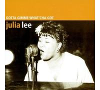 Lee, Julia - Gotta Gimme What'cha Got