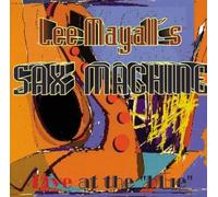 Lee Mayall'S Sax Machine - Live at the Blue 1995