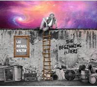 LEE MICHAEL WALTON - THE BEGINNING IS HERE