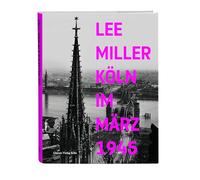Lee Miller: Köln im März 1945