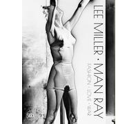 Lee Miller. Man Ray : Fashion - Love - War