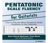 Lee Nichols Pentatonic Scale Fluency: Learn How To Play the Minor Pentatonic Lee Nichols Multicolor
