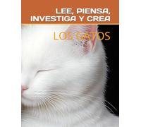 LEE, PIENSA, INVESTIGA Y CREA: LOS GATOS