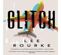 Lee Rourke Glitch Hardback Book Lee Rourke Multicolor
