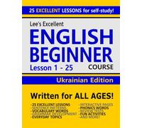 Lee’s Excellent English Beginner Course Lesson 1 - 25 Ukrainian Edition (Lee’s Excellent English Books - Ukrainian Edition)