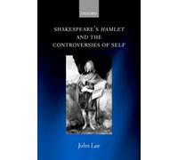 Lee - Shakespeare's Hamlet and the Controversies of Self - New hardbac - P555z