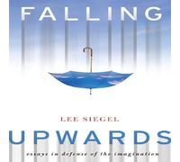 Lee Siegel Falling Upwards: Essays in Defense of the Imagination Hardcover Book Lee Siegel Multicolor