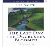 Lee Smith Last Day the Dogbushes Bloomed Paperback Book Lee Smith Multicolor