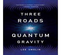 Lee Smolin Three Roads to Quantum Gravity Paperback Book Lee Smolin Multicolor