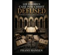 Lee Strobel’s Case for Christ Defused: His Evidence Tested at the Seven Gates of Torah