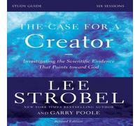 Lee Strobel The Case for a Creator Bible Study Guide Revised Edition: Lee Strobel Multicolor