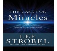 Lee Strobel The Case for Miracles: A Journalist Investigates Evidence for the Lee Strobel Multicolor