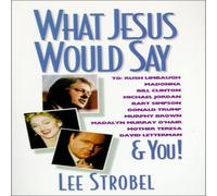 Lee Strobel The What Jesus Would Say: To Rush Limbaugh, Madonna, Bill Clinton Lee Strobel Multicolor