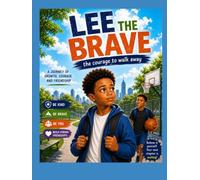 Lee the Brave: The Courage to Walk Away (Lee’s Journey:Growing in Grace)