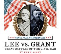 Lee vs Grant, Great Battles of the Civil War: 4 (Civil War Chronicles)