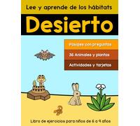 Lee y aprende de los hábitats: Desierto: Libro de ejercicios para niños de 6 a 9 años (Libros de trabajo para practicar la comprensión de lectura)
