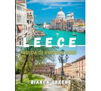 LEECE GUIDA DI VIAGGIO 2026: Dalle coste baciate dal sole alle strade barocche: la tua guida essenziale a Lecce e dintorni nel 2026