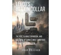 LeEco's Billion-Dollar Dream: The Rise, Global Expansion, and Collapse of China's Most Ambitious Technology Ecosystem (The Fallen Tech Giants Series)