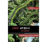 LEED AP BD+C V4 Exam Complete Study Guide (Building Design & Construction)