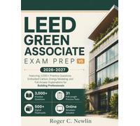LEED Green Associate Exam Prep V5: Featuring 3,000+ Practice Questions, Embodied Carbon, Energy Modeling, and Full Answer Explanations for Building Professionals