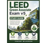 LEED Green Associate Exam v5 Study Guide: Comprehensive Test Prep to Certification Fundamentals, Sustainability Topics, with 2,500 Practice Questions