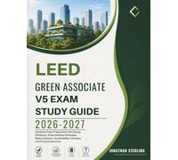 LEED GREEN ASSOCIATE V5 EXAM STUDY GUIDE 2026-2027: Complete Exam Preparation with Energy Efficiency, Green Building Strategies, Rating Systems, Sustainability Concepts, and Practice Questions