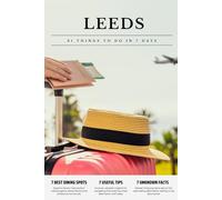 LEEDS 21 things to do in 7 days: Travel Guide - Must-Visit Attractions, Top Spots, and Insider Tips for a Memorable Itinerary.